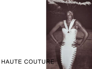 HAUTE COUTURE
 