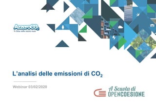L’analisi delle emissioni di CO2
Webinar 03/02/2020
 