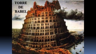 TORRE
  DE
BABEL
 