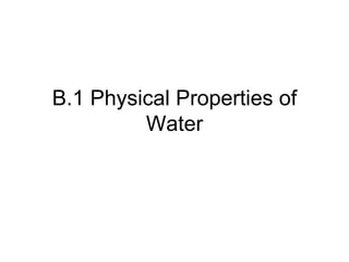 B.1 Physical Properties of Water 