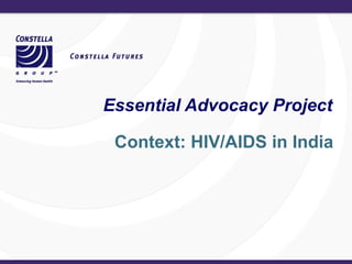 Context: HIV/AIDS in India Essential Advocacy Project 