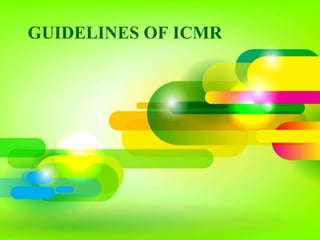 GUIDELINES OF ICMR

 
