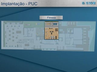 Fitness
Implantação - PUC
 