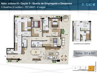 Apto. coluna 01- Opção 5 - Quarto de Empregada e Despensa
3 Quartos (2 suítes) - 157,44m² - 2 vagas
R.DonaMariana
Lavanderia com depósito
Aptos. 101 a 601
 