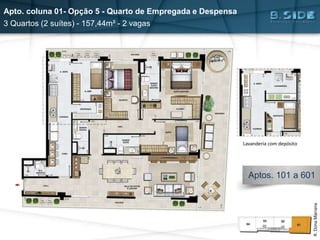 Apto. coluna 01- Opção 5 - Quarto de Empregada e Despensa
3 Quartos (2 suítes) - 157,44m² - 2 vagas
R.DonaMariana
Lavanderia com depósito
Aptos. 101 a 601
 