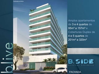 Amplos apartamentos
de 3 e 4 quartos de
95m² a 157m² e
Coberturas Duplex de
4 e 5 quartos de
201m² a 320m²
FACHADA
Ilustração artística
 