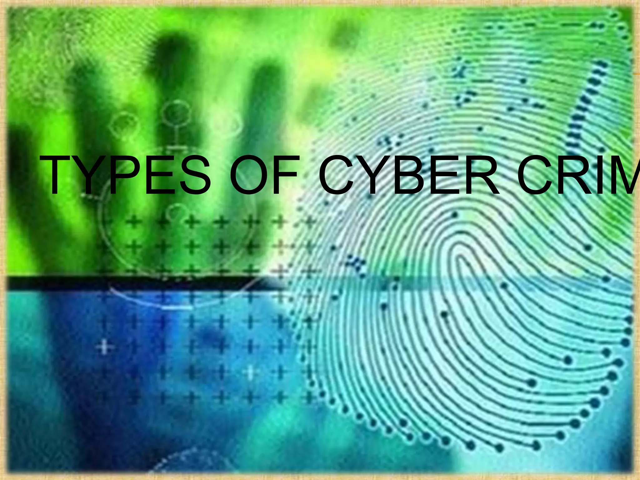 TYPES OF CYBER CRIM
 