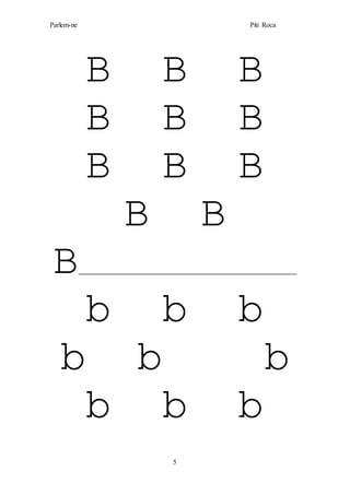 Parlem-ne Piti Roca
5
B B B
B B B
B B B
B B
B_______________________________________________________
b b b
b b b
b b b
 
