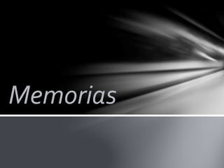 Memorias 
 