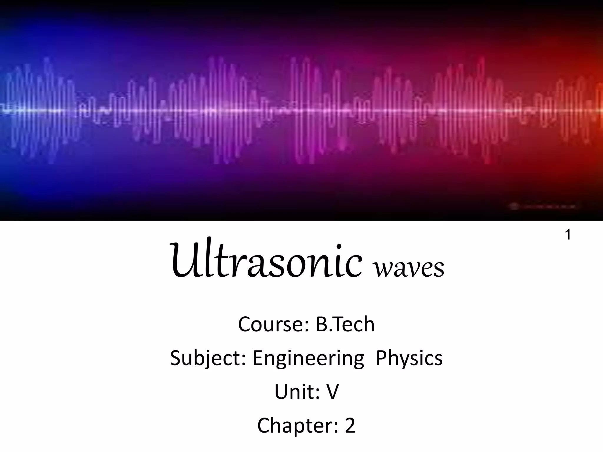B.tech sem i engineering physics u v chapter 2-ultrasonic waves | PPTX