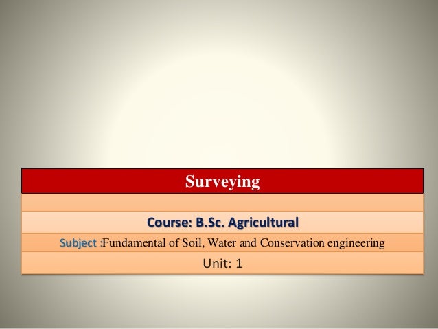 B Sc Agri I Foswce Unit 1 Surveying - 