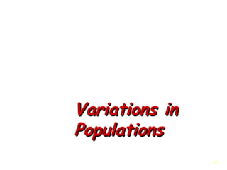 5757
Variations inVariations in
PopulationsPopulations
 
