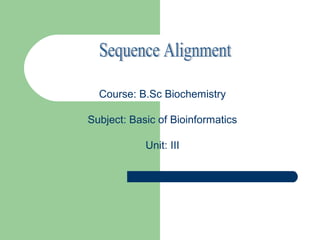 Course: B.Sc Biochemistry
Subject: Basic of Bioinformatics
Unit: III
 