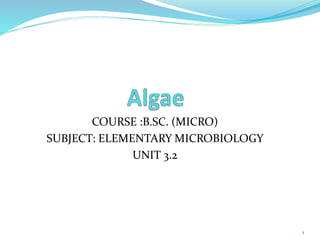 COURSE :B.SC. (MICRO)
SUBJECT: ELEMENTARY MICROBIOLOGY
UNIT 3.2
1
 