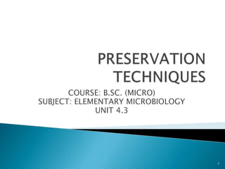 COURSE: B.SC. (MICRO)
SUBJECT: ELEMENTARY MICROBIOLOGY
UNIT 4.3
1
 
