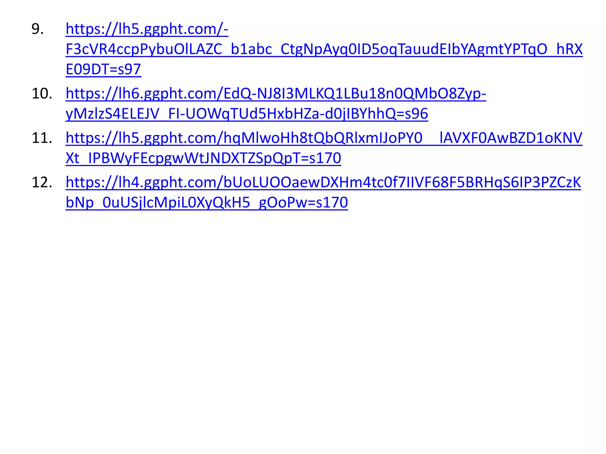 9. https://lh5.ggpht.com/-
F3cVR4ccpPybuOlLAZC_b1abc_CtgNpAyq0ID5oqTauudEIbYAgmtYPTqO_hRX
E09DT=s97
10. https://lh6.ggpht.com/EdQ-NJ8I3MLKQ1LBu18n0QMbO8Zyp-
yMzlzS4ELEJV_FI-UOWqTUd5HxbHZa-d0jIBYhhQ=s96
11. https://lh5.ggpht.com/hqMlwoHh8tQbQRlxmIJoPY0__lAVXF0AwBZD1oKNV
Xt_IPBWyFEcpgwWtJNDXTZSpQpT=s170
12. https://lh4.ggpht.com/bUoLUOOaewDXHm4tc0f7IIVF68F5BRHqS6IP3PZCzK
bNp_0uUSjlcMpiL0XyQkH5_gOoPw=s170
 