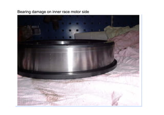 Bearing damage on inner race motor sideBearing damage on inner race motor side
 