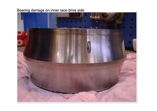 Bearing damage on inner race drive sideBearing damage on inner race drive side
 