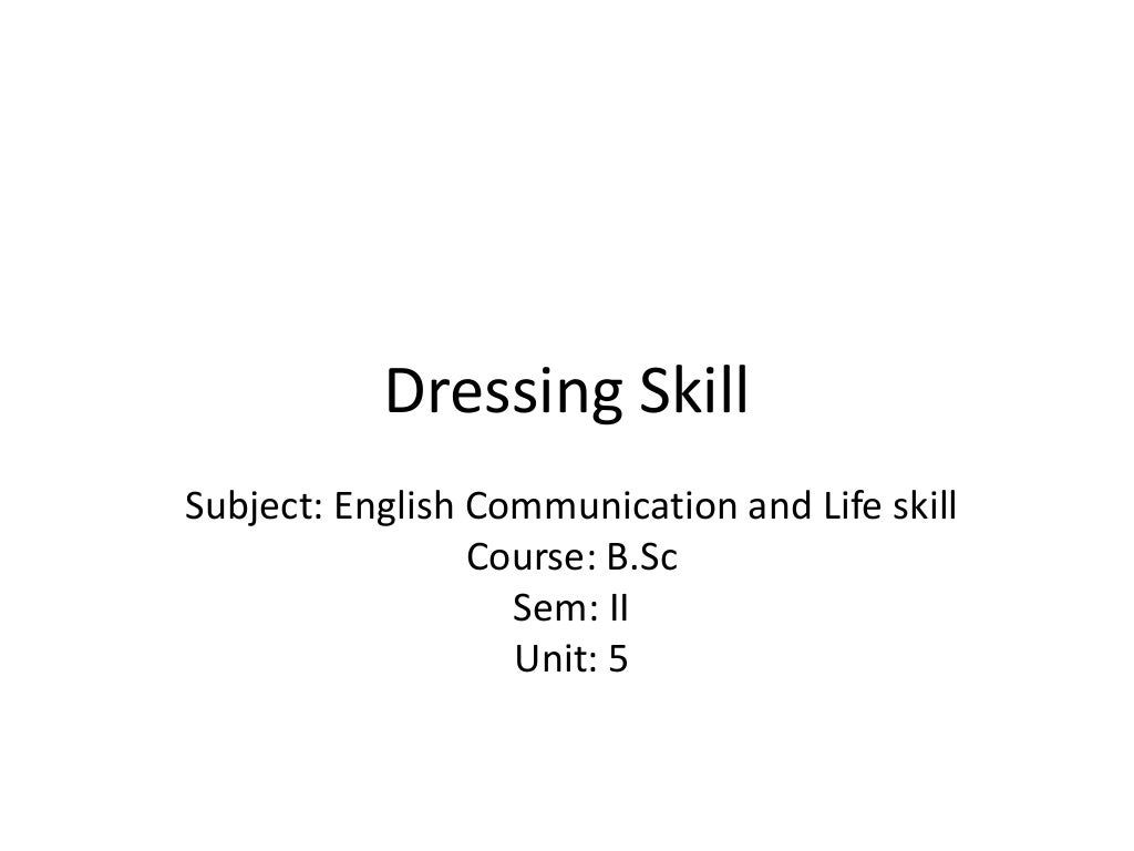 B.sc ii unit v dress for success dressing skills