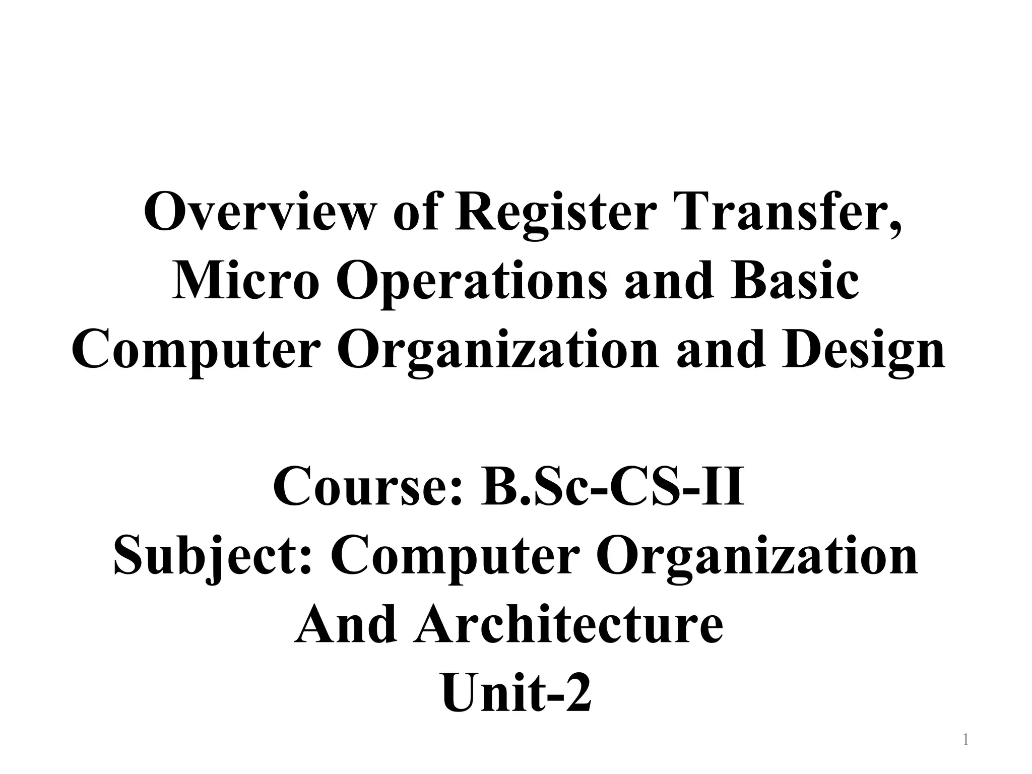 B.sc cs-ii-u-2.2-overview of register transfer, micro operations and ...