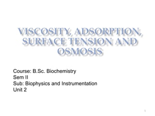 1
Course: B.Sc. Biochemistry
Sem II
Sub: Biophysics and Instrumentation
Unit 2
 