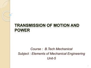 1
Course : B.Tech Mechanical
Subject : Elements of Mechanical Engineering
Unit-5
 