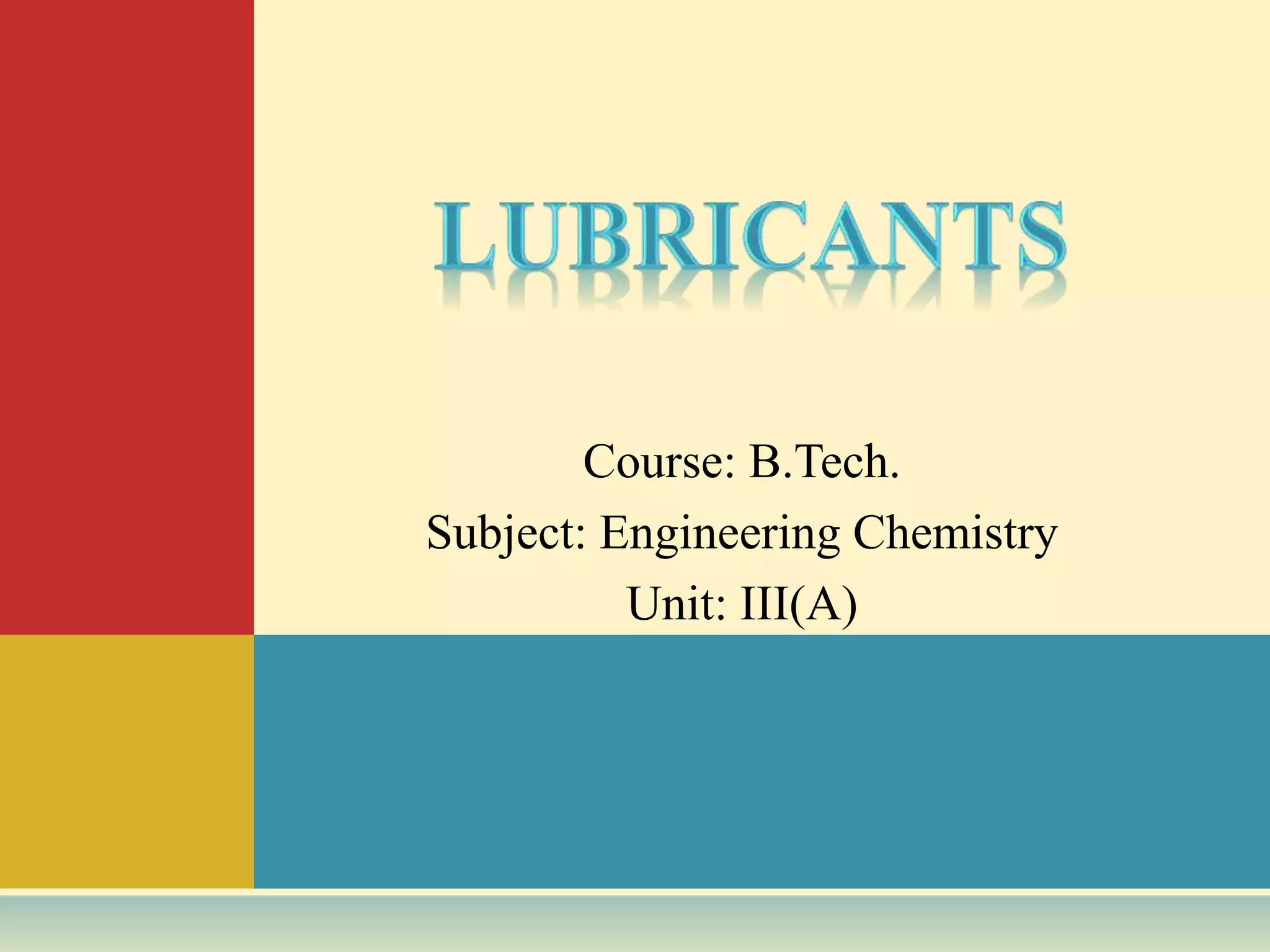 B.tech. ii engineering chemistry unit 3 A lubricants PPT