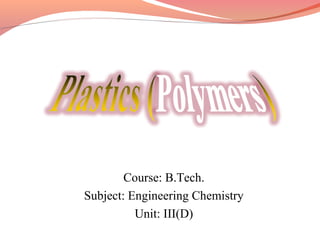Course: B.Tech.
Subject: Engineering Chemistry
Unit: III(D)
 
