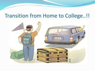 Transition from Home to College..!!
 