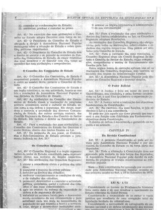 total da
ntlrarlsi:geltltc
6 BOLETIM OFlCf,lL DA RliiPOlnlOA DA
aaU,llL'-!)!;::'
12.
e comutar af{ penas.
do Estado;
13.
Art. 4L" No exercfcio das suas 0 Can-
selho Estnda Dccisocs de leI.
Art. 42. 0 Presidente do Consclha Estada
Assembleia Nacional
do Estado e sabre ques-
o (ionselho <los Comissarios de Estado
Os ConseIhos
o Potier .Judicial
IV
Art. 14." 0 Conselho dos ""''''AHao'-',
Assembleia
45." 0 "v.",,,;, dos Comiss11rios de Estado e
colectivo e, na sua bascia-sc nas
da Asscmblciu Nacio!llli e
Consclho de Estado.
como a sna .""'-;0.,.
dena e canlrola
de
Art. 47." Para
do '-''-''U'>'''H''V
dos Comissarios Estado faz Dccrctos
dCmtro dos limite::; fixadas na Lei.
48. No momento da
tativo
tantes nos scctorcs dn
Art. 50." Silo dos Conselhoa
1. clevar a COllS(:lE:IrCl
represcn-
cida-
daos; Esta foi por unanimi-
2. 0
de vida
Assembleiu Naciona! reunicla na
scssfio no a 24 de Setembro de 1973.3.
4.
5.
LEI N."
Considcrando os
6. feitu ne!'ltu data
Estado soberano da
7. Considerancl0 a necessidade de sc evitar a vazio
que de
'''I','O!<>'",''''
On,SI(ler!lnCIO
berdada do >,.,V_"eW'"",,';H."U,
a
8. berania nacional e de defesa
Nota
dnde
sua
termos du
e de o nascimento do
 