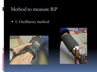 Method to measure B.P
 1. Oscillatory method
 