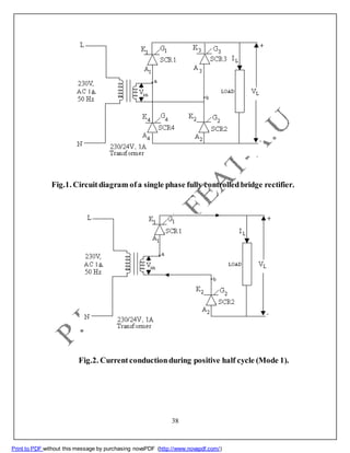 Fig.2. Currentconductionduring positive half cycle (Mode 1).
38
Print to PDF without this message by purchasing novaPDF (http://www.novapdf.com/)
Fig.1. Circuitdiagram ofa single phase fully controlledbridge rectifier.
 