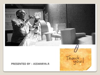 PRESENTED BY : AISWARYA.R
 