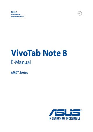 First Edition
November 2013
E8517
VivoTab Note 8
E-Manual
M80T Series
 