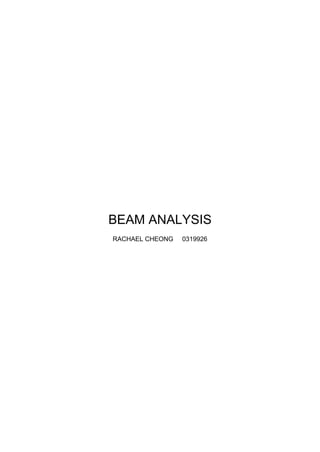 BEAM ANALYSIS
RACHAEL CHEONG 0319926
 