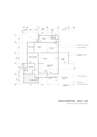 GROUD FLOOR PLAN SCALE 1 : 200
ARCHITECTURAL DRAWINGS
 