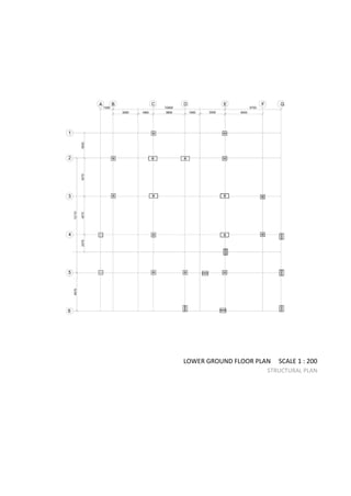 LOWER GROUND FLOOR PLAN SCALE 1 : 200
STRUCTURAL PLAN
 