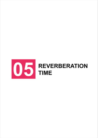 05 REVERBERATION
TIME
 