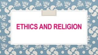 ETHICS AND RELIGION
 