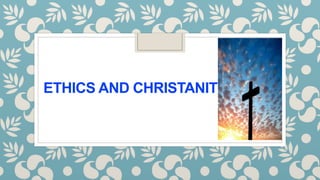 ETHICS AND CHRISTANITY
 