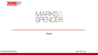 Tanya
Date: 24-11-18Marketing Management
 