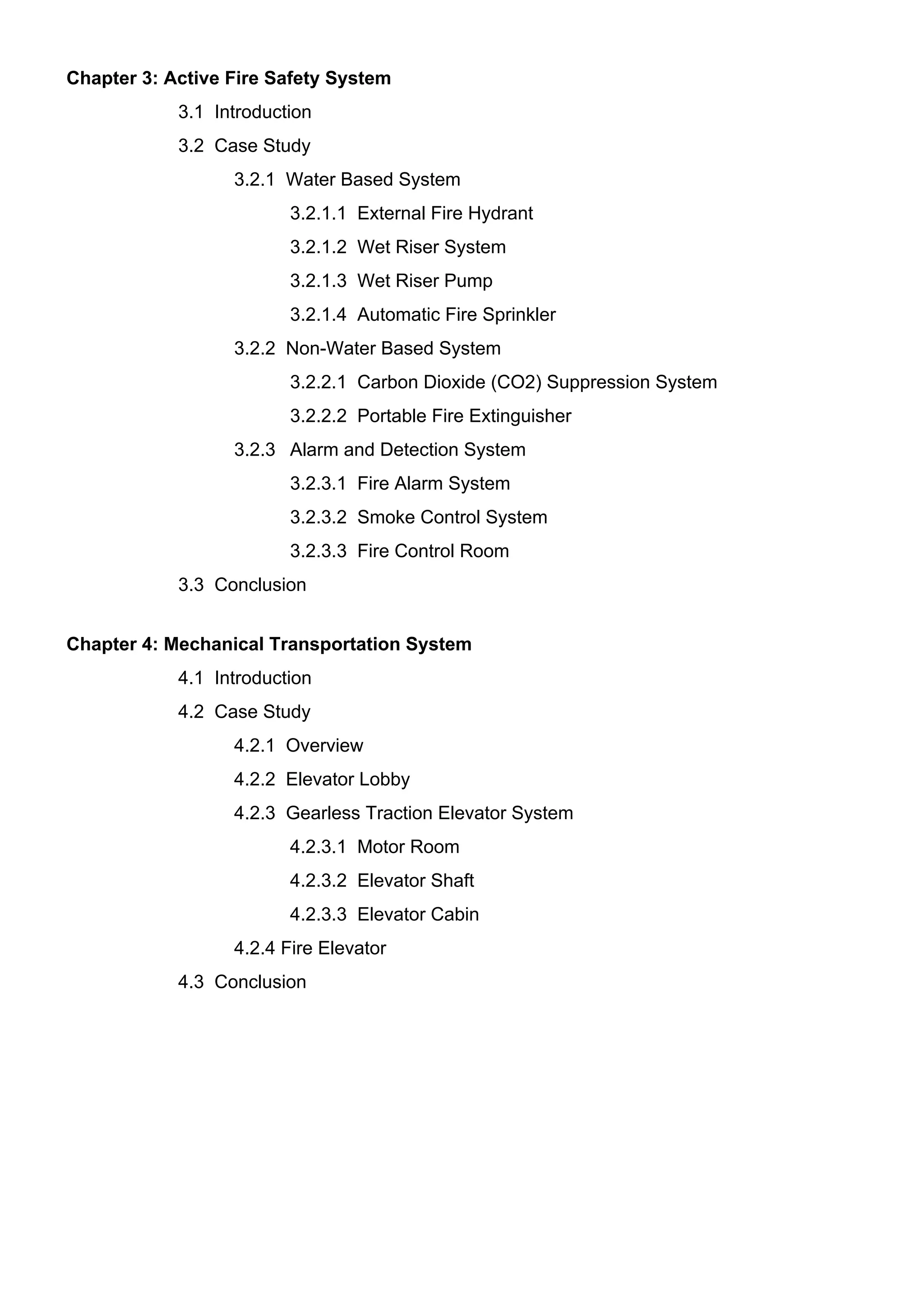 Chapter 3: Active Fire Safety System
3.1 Introduction
3.2 Case Study
3.2.1 Water Based System
3.2.1.1 External Fire Hydrant
3.2.1.2 Wet Riser System
3.2.1.3 Wet Riser Pump
3.2.1.4 Automatic Fire Sprinkler
3.2.2 Non-Water Based System
3.2.2.1 Carbon Dioxide (CO2) Suppression System
3.2.2.2 Portable Fire Extinguisher
3.2.3 Alarm and Detection System
3.2.3.1 Fire Alarm System
3.2.3.2 Smoke Control System
3.2.3.3 Fire Control Room
3.3 Conclusion
Chapter 4: Mechanical Transportation System
4.1 Introduction
4.2 Case Study
4.2.1 Overview
4.2.2 Elevator Lobby
4.2.3 Gearless Traction Elevator System
4.2.3.1 Motor Room
4.2.3.2 Elevator Shaft
4.2.3.3 Elevator Cabin
4.2.4 Fire Elevator
4.3 Conclusion
 