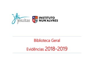 Biblioteca Geral
Evidências 2018-2019
 