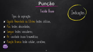 Punção
✘
✘
✘
✘
✘
17
 
