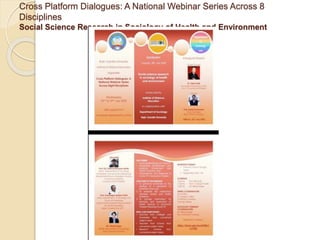Cross Platform Dialogues: A National Webinar Series Across 8
Disciplines
Social Science Research in Sociology of Health and Environment
 