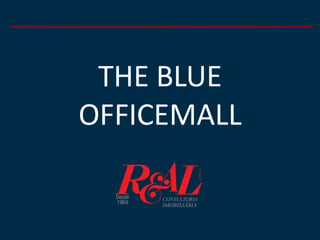THE BLUE
OFFICEMALL
 