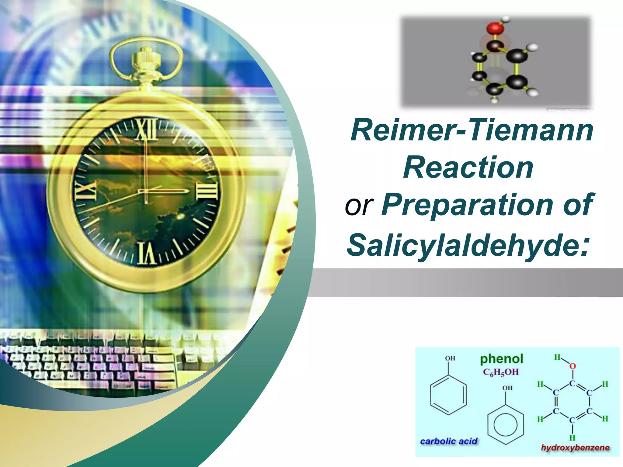 LOGO
“ Add your company slogan ”
Reimer-Tiemann
Reaction
or Preparation of
Salicylaldehyde:
 