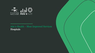 Ada’a Health – Most Improved Services
Hospitals
 