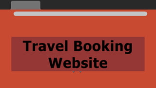 Travel Booking
Website
 