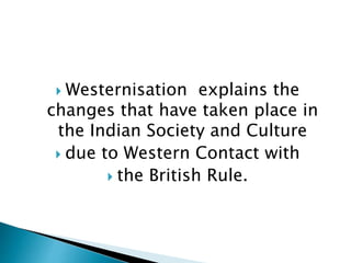 B.A. Sociology - Social Change - Westernisation.pptx